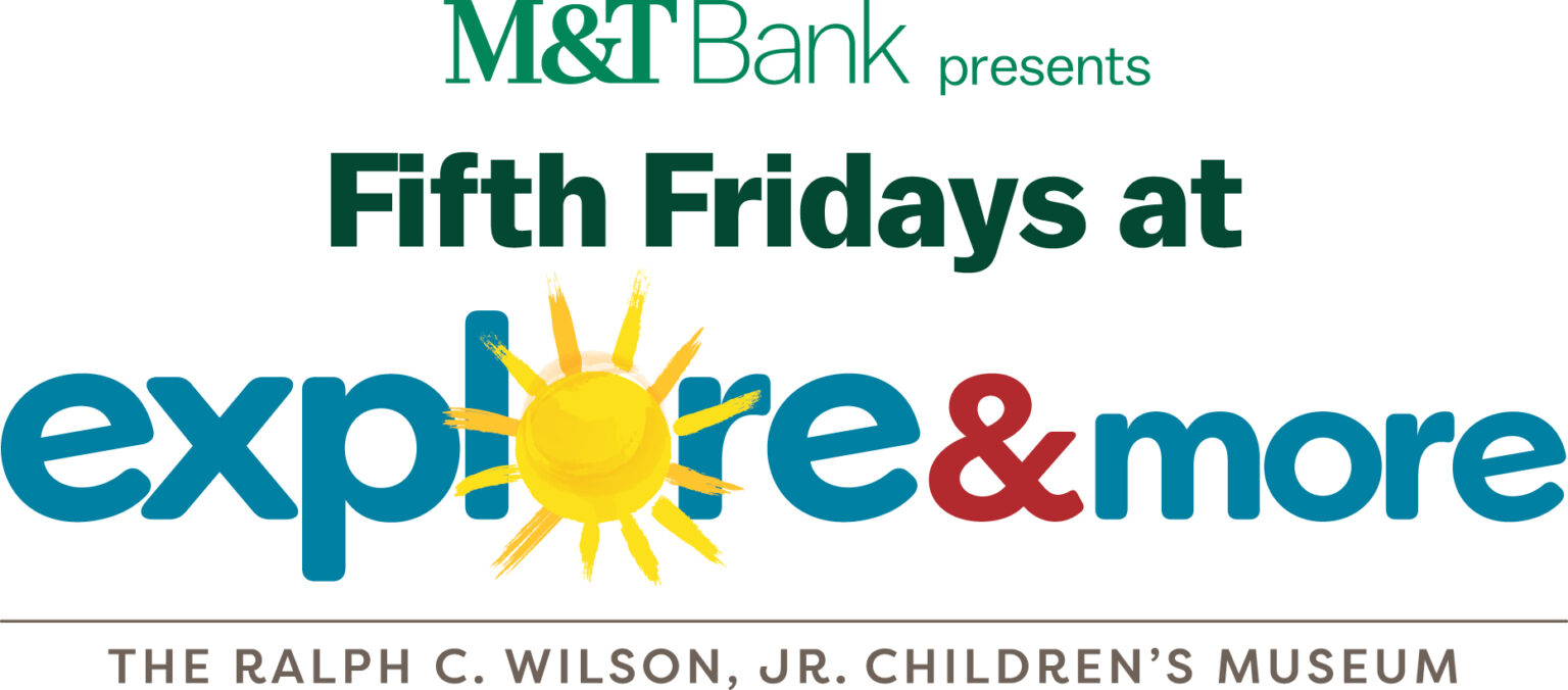 Explremores M&T Bank presents Fifth Fridays at Explore & More - Explore & More
